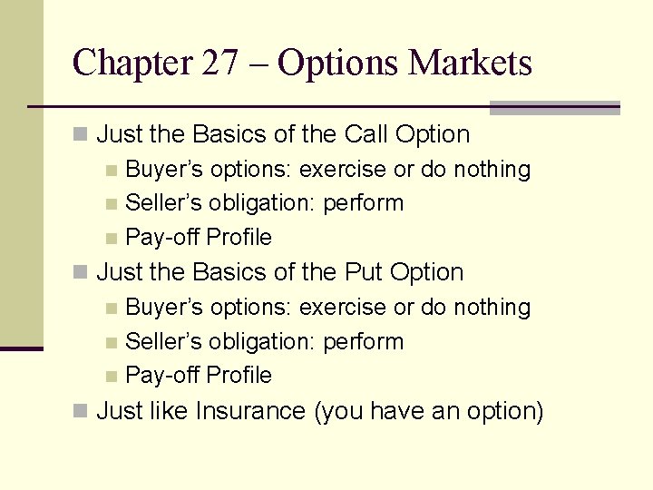 Chapter 27 – Options Markets n Just the Basics of the Call Option n