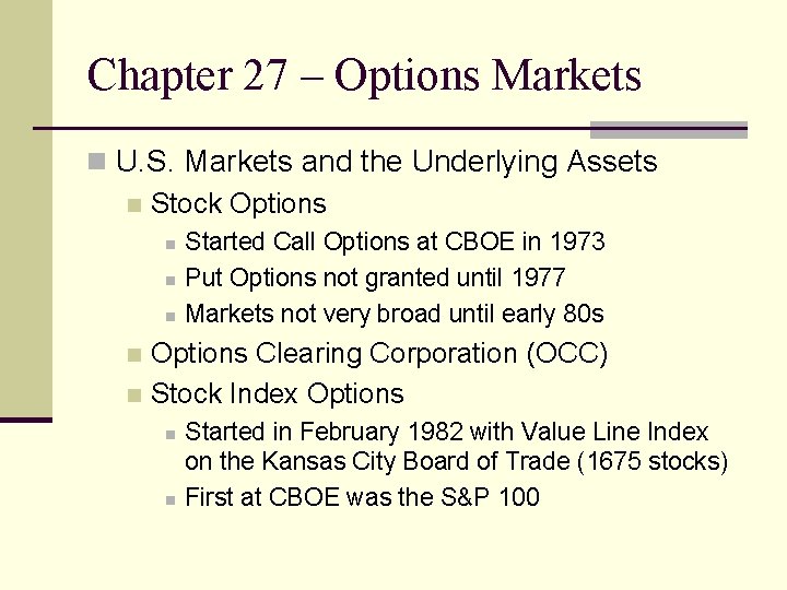 Chapter 27 – Options Markets n U. S. Markets and the Underlying Assets n