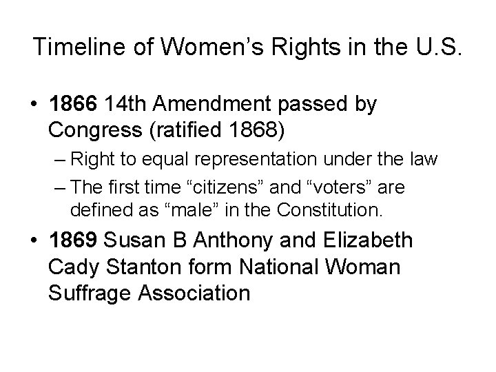 Timeline of Women’s Rights in the U. S. • 1866 14 th Amendment passed