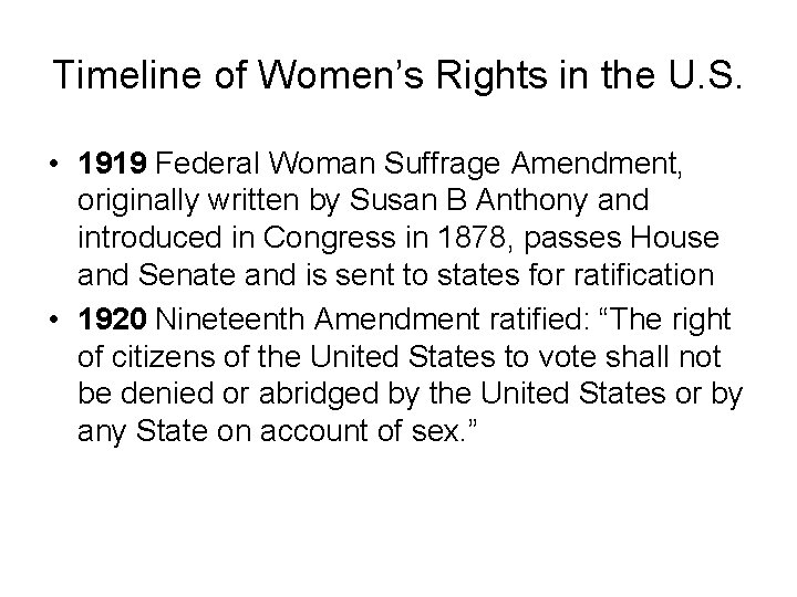 Timeline of Women’s Rights in the U. S. • 1919 Federal Woman Suffrage Amendment,