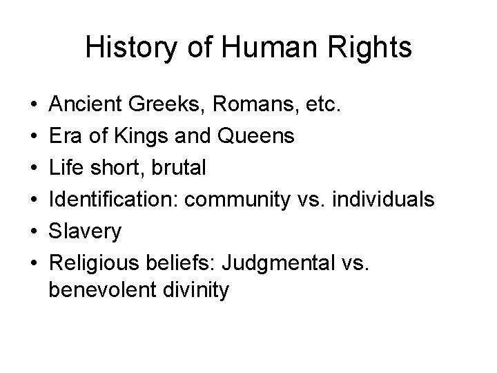 History of Human Rights • • • Ancient Greeks, Romans, etc. Era of Kings