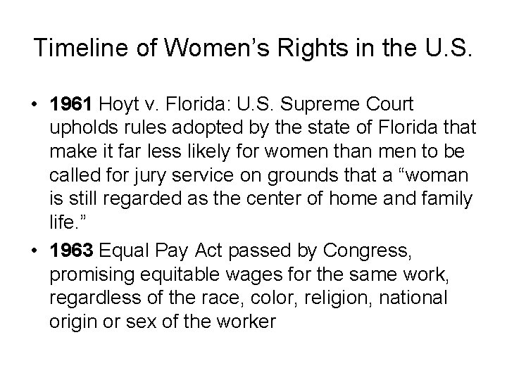 Timeline of Women’s Rights in the U. S. • 1961 Hoyt v. Florida: U.
