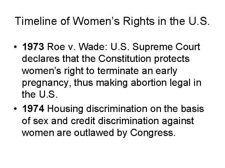 Timeline of Women’s Rights in the U. S. • 1973 Roe v. Wade: U.