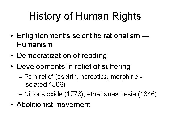 History of Human Rights • Enlightenment’s scientific rationalism → Humanism • Democratization of reading