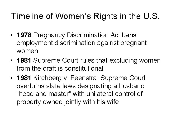 Timeline of Women’s Rights in the U. S. • 1978 Pregnancy Discrimination Act bans