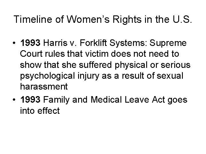 Timeline of Women’s Rights in the U. S. • 1993 Harris v. Forklift Systems: