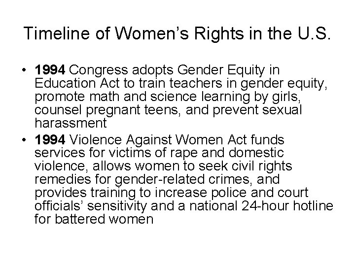 Timeline of Women’s Rights in the U. S. • 1994 Congress adopts Gender Equity