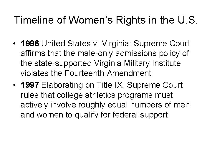 Timeline of Women’s Rights in the U. S. • 1996 United States v. Virginia: