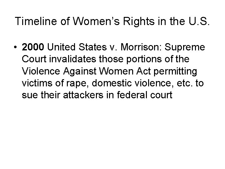 Timeline of Women’s Rights in the U. S. • 2000 United States v. Morrison: