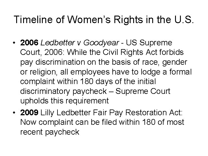 Timeline of Women’s Rights in the U. S. • 2006 Ledbetter v Goodyear -