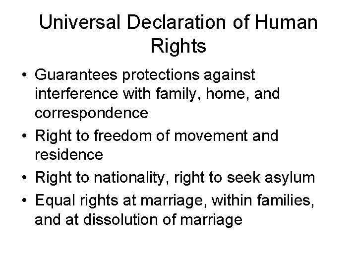 Universal Declaration of Human Rights • Guarantees protections against interference with family, home, and