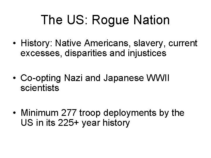 The US: Rogue Nation • History: Native Americans, slavery, current excesses, disparities and injustices