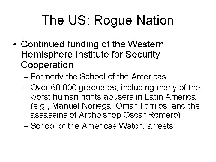 The US: Rogue Nation • Continued funding of the Western Hemisphere Institute for Security