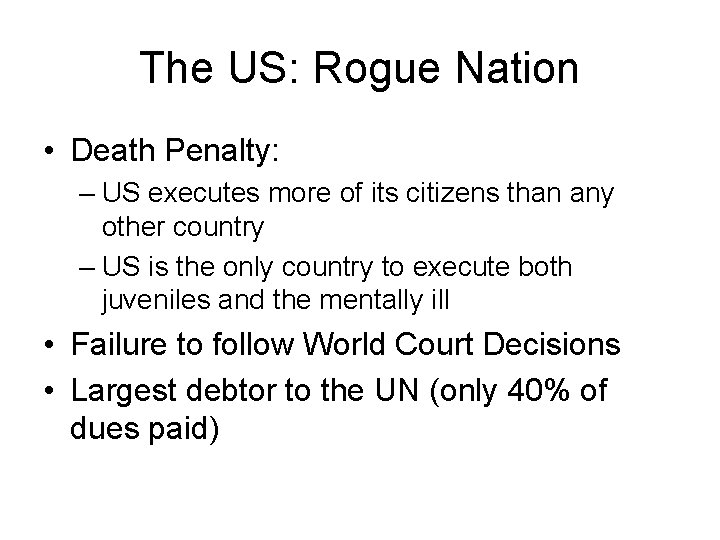 The US: Rogue Nation • Death Penalty: – US executes more of its citizens