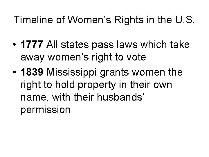 Timeline of Women’s Rights in the U. S. • 1777 All states pass laws