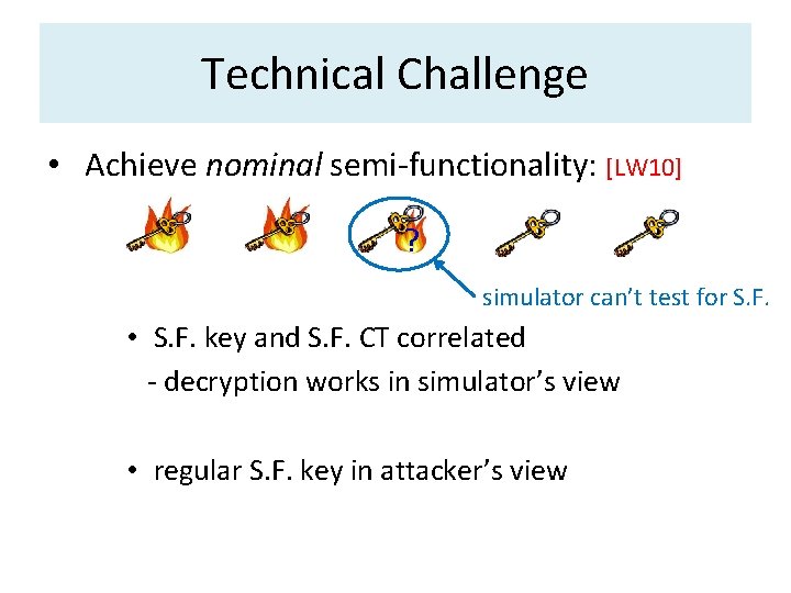 Technical Challenge • Achieve nominal semi-functionality: [LW 10] ? simulator can’t test for S.