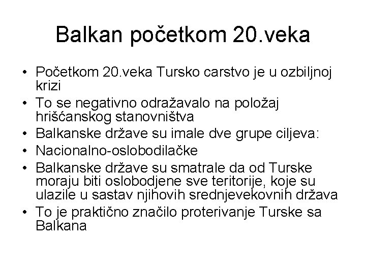 Balkan početkom 20. veka • Početkom 20. veka Tursko carstvo je u ozbiljnoj krizi