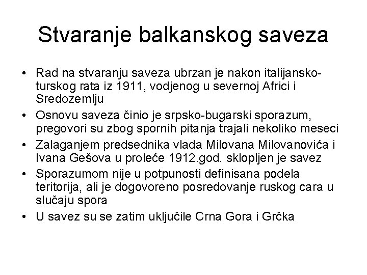 Stvaranje balkanskog saveza • Rad na stvaranju saveza ubrzan je nakon italijanskoturskog rata iz