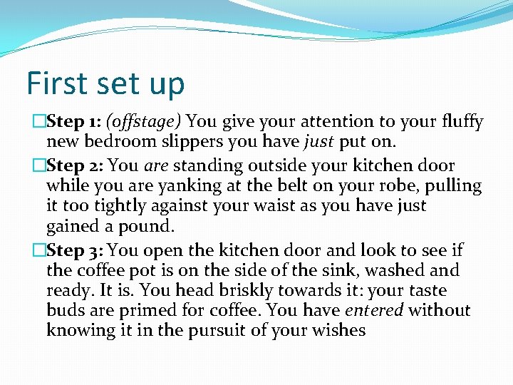 First set up �Step 1: (offstage) You give your attention to your fluffy new