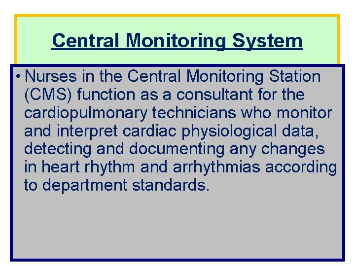 Central Monitoring System • Nurses in the Central Monitoring Station (CMS) function as a