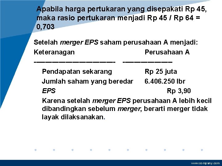 Apabila harga pertukaran yang disepakati Rp 45, maka rasio pertukaran menjadi Rp 45 /