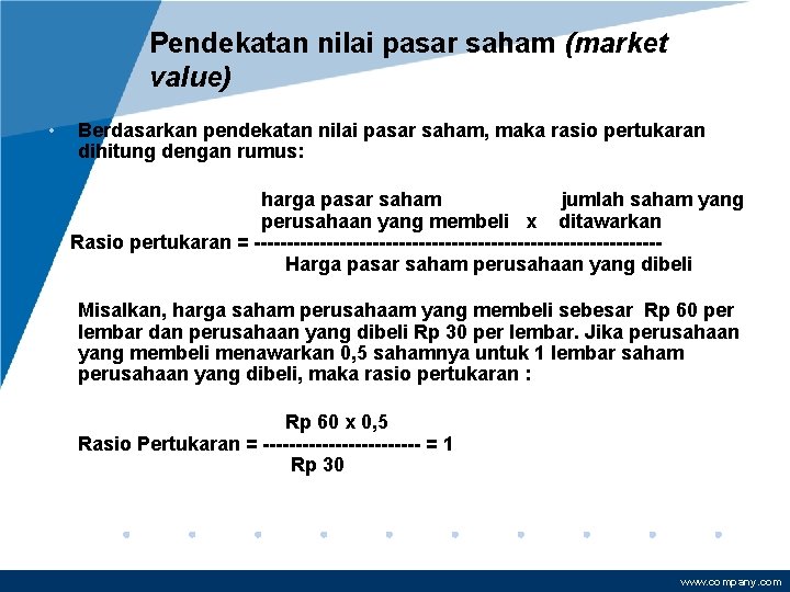 Pendekatan nilai pasar saham (market value) • Berdasarkan pendekatan nilai pasar saham, maka rasio
