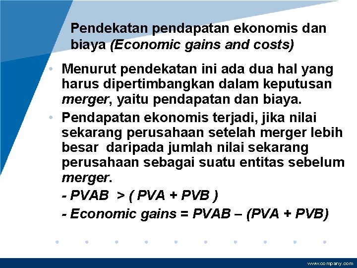 Pendekatan pendapatan ekonomis dan biaya (Economic gains and costs) • Menurut pendekatan ini ada