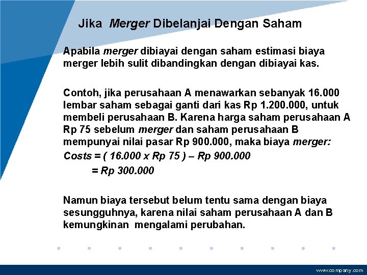 Jika Merger Dibelanjai Dengan Saham Apabila merger dibiayai dengan saham estimasi biaya merger lebih