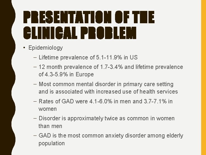 PRESENTATION OF THE CLINICAL PROBLEM • Epidemiology – Lifetime prevalence of 5. 1 -11.