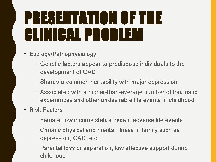 PRESENTATION OF THE CLINICAL PROBLEM • Etiology/Pathophysiology – Genetic factors appear to predispose individuals