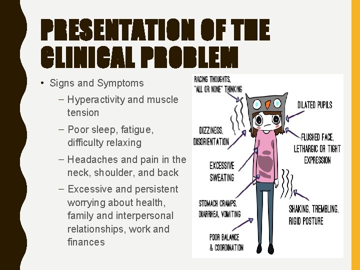 PRESENTATION OF THE CLINICAL PROBLEM • Signs and Symptoms – Hyperactivity and muscle tension