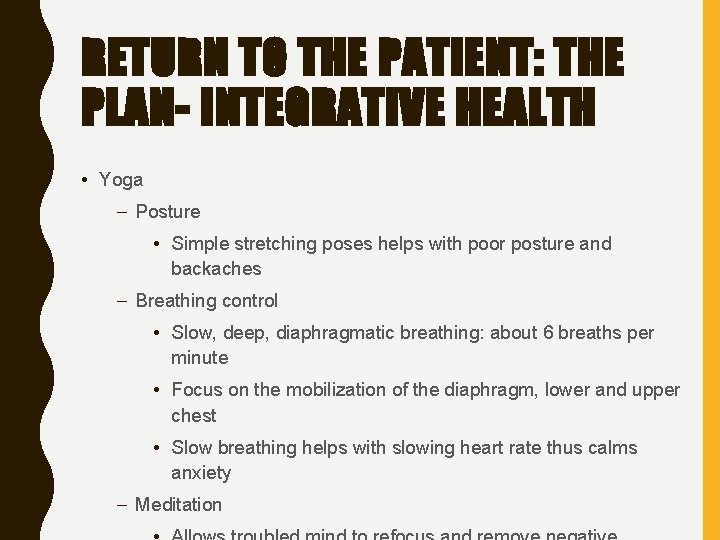 RETURN TO THE PATIENT: THE PLAN- INTEGRATIVE HEALTH • Yoga – Posture • Simple
