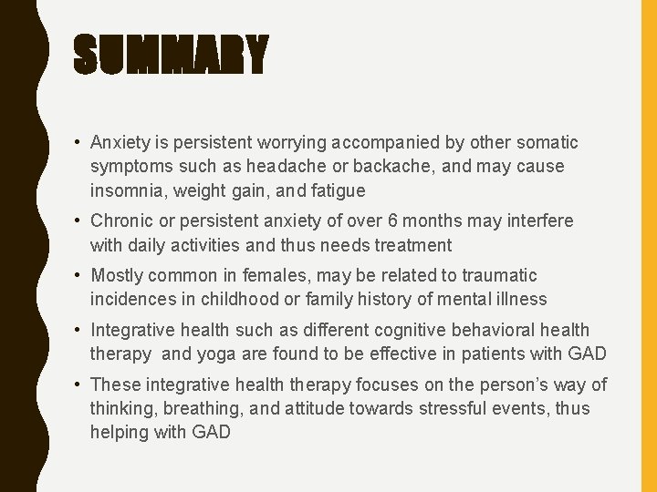 SUMMARY • Anxiety is persistent worrying accompanied by other somatic symptoms such as headache
