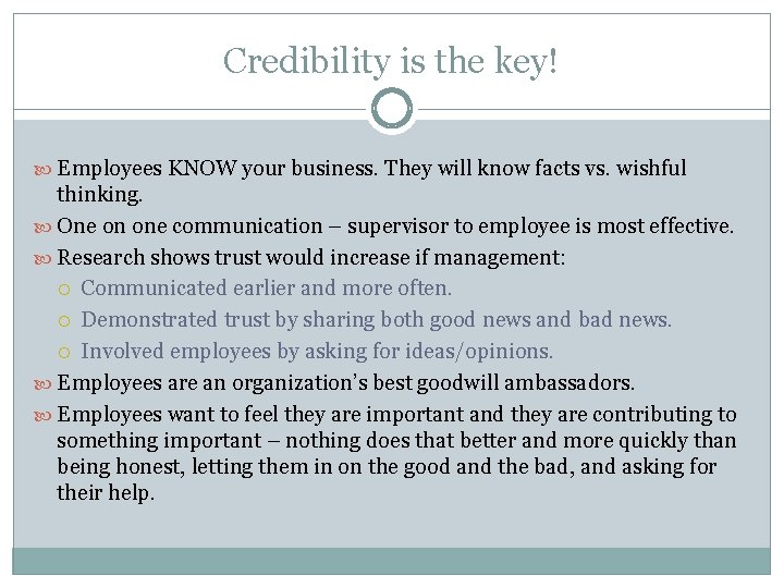 Credibility is the key! Employees KNOW your business. They will know facts vs. wishful