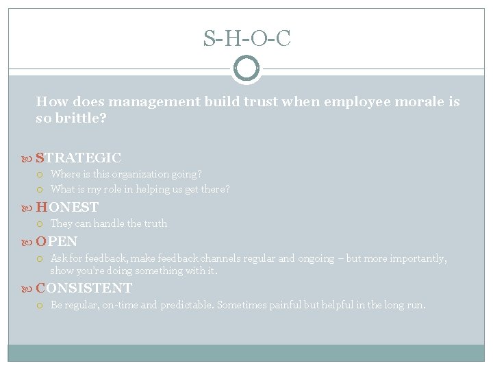 S-H-O-C How does management build trust when employee morale is so brittle? STRATEGIC Where
