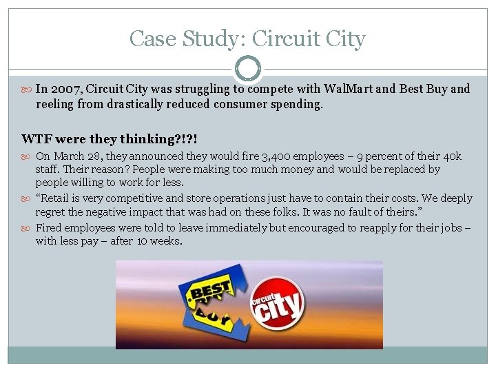 Case Study: Circuit City In 2007, Circuit City was struggling to compete with Wal.