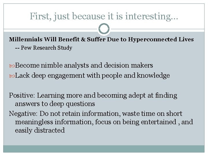 First, just because it is interesting… Millennials Will Benefit & Suffer Due to Hyperconnected