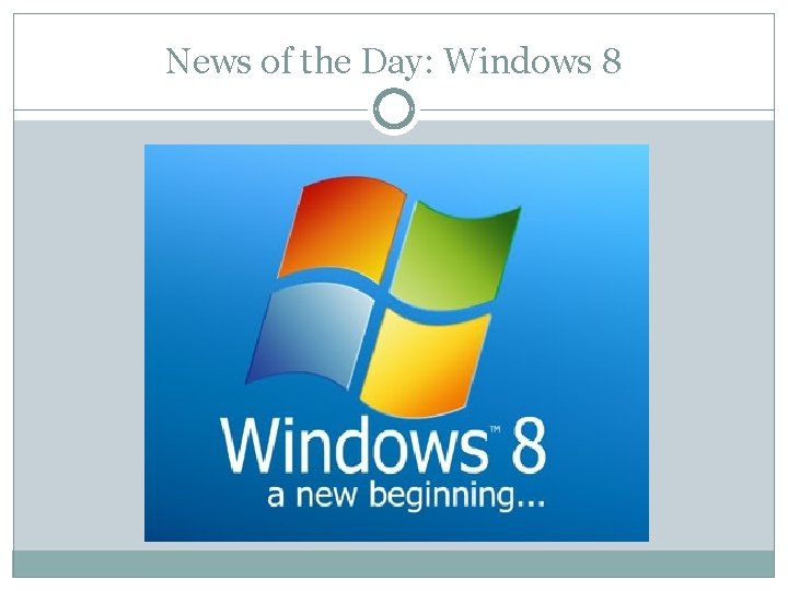 News of the Day: Windows 8 