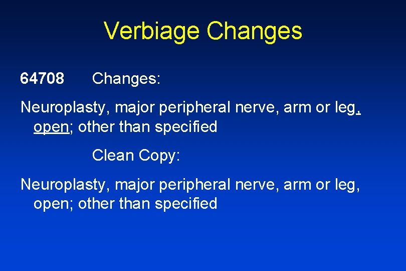 Verbiage Changes 64708 Changes: Neuroplasty, major peripheral nerve, arm or leg, open; other than