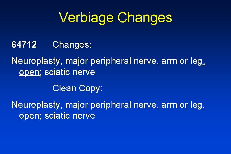 Verbiage Changes 64712 Changes: Neuroplasty, major peripheral nerve, arm or leg, open; sciatic nerve