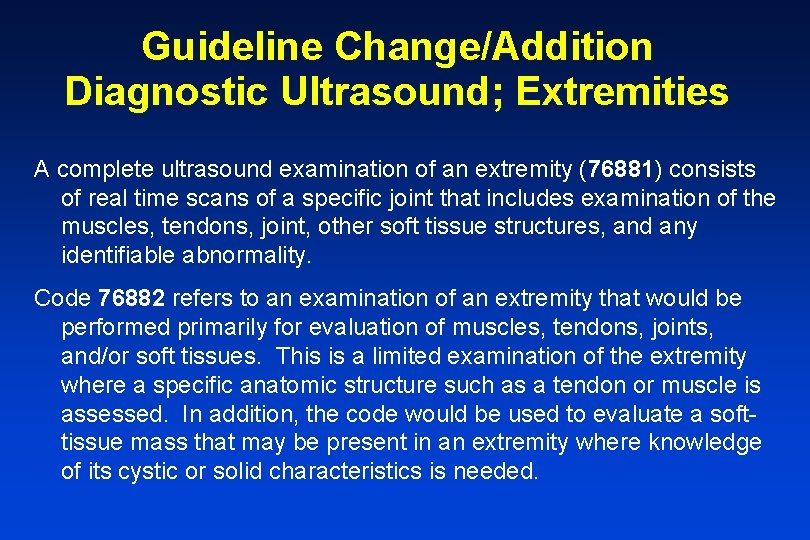 Guideline Change/Addition Diagnostic Ultrasound; Extremities A complete ultrasound examination of an extremity (76881) consists