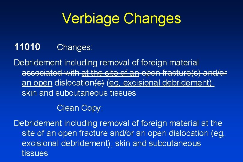 Verbiage Changes 11010 Changes: Debridement including removal of foreign material associated with at the