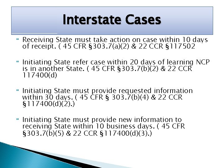 Interstate Cases Receiving State must take action on case within 10 days of receipt.