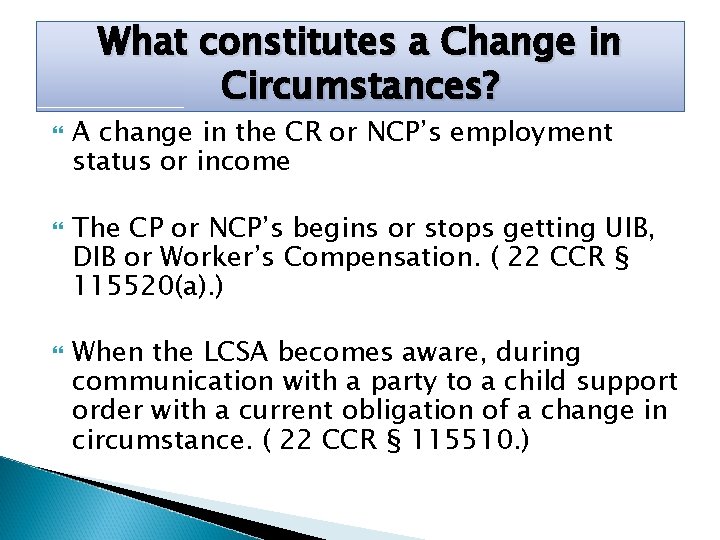 What constitutes a Change in Circumstances? A change in the CR or NCP’s employment