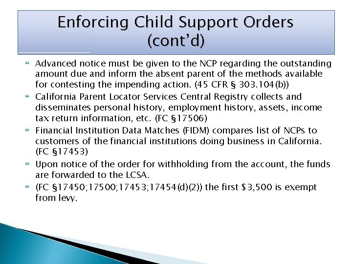 Enforcing Child Support Orders (cont’d) Advanced notice must be given to the NCP regarding