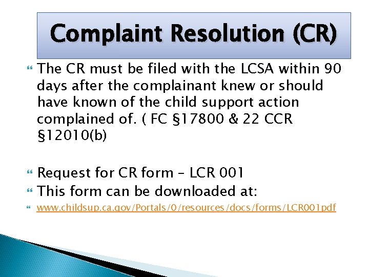 Complaint Resolution (CR) The CR must be filed with the LCSA within 90 days