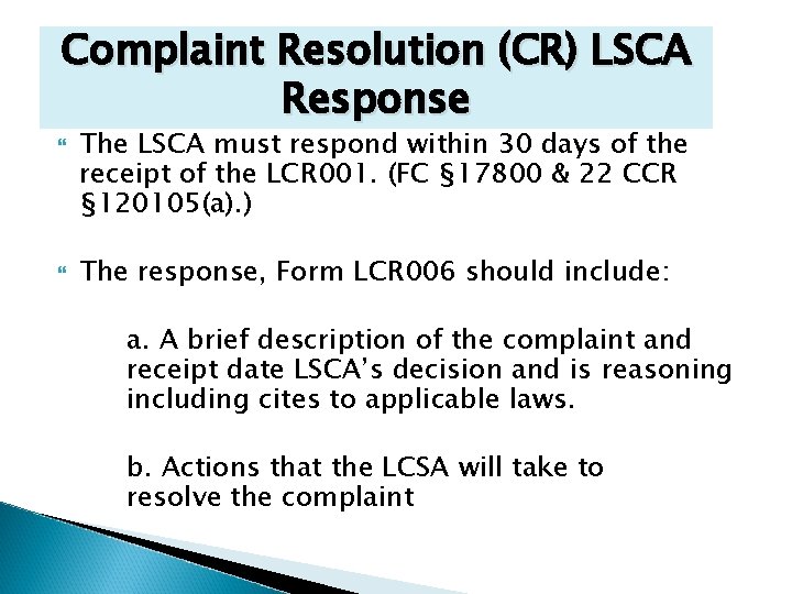 Complaint Resolution (CR) LSCA Response The LSCA must respond within 30 days of the