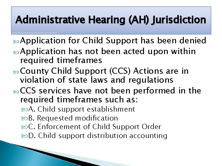 Administrative Hearing (AH) Jurisdiction Application for Child Support has been denied Application has not