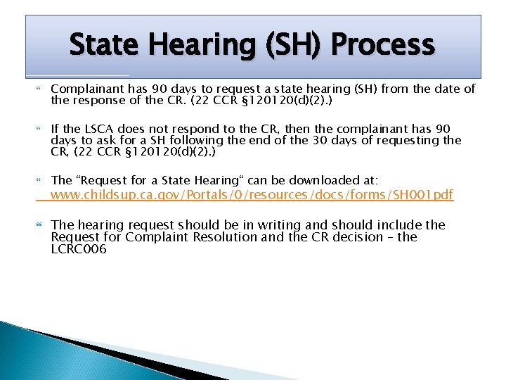 State Hearing (SH) Process Complainant has 90 days to request a state hearing (SH)