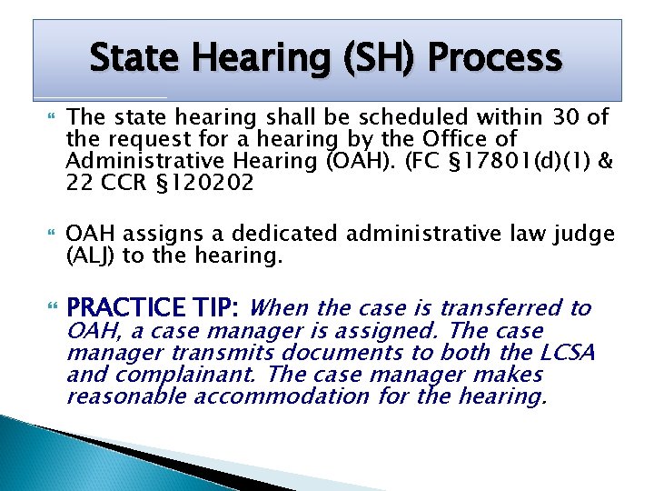 State Hearing (SH) Process The state hearing shall be scheduled within 30 of the